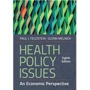 Health Policy Issues: An Economic Perspective, Eighth Edition by Feldstein, Paul J.; Melnick, Glenn, 9781640553422