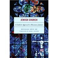 Jewish Church A Catholic Approach to Messianic Judaism by Lvy, Antoine, O.P.; Kinzer, Mark S., 9781793633422