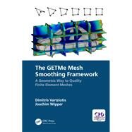 The GETMe Mesh Smoothing Framework: A Geometric Way to Quality Finite Element Meshes by Vartziotis; Dimitris P., 9780367023423