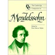 The Cambridge Companion to Mendelssohn by Edited by Peter Mercer-Taylor, 9780521533423