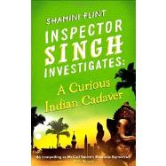 A Curious Indian Cadaver Inspector Singh Investigates Series, Book 5 by Flint, Shamini, 9780749953423