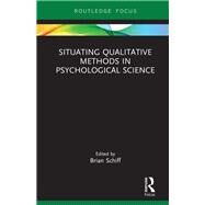 Situating Qualitative Methods in Psychological Science by Schiff; Brian, 9780815353423