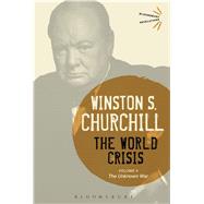 The World Crisis Volume V The Unknown War by Churchill, Sir Winston S., 9781474223423