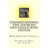 Understanding the Thyroid and Endocrine System by Miles, Sheila K., 9781506133423