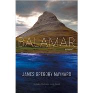 Balamar A Novel by Maynard, James Gregory, 9781543903423