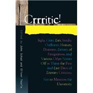 Crrritic! Sighs, Cries, Lies, Insults, Outbursts, Hoaxes, Disasters, Letters of Resignation and Various Other Noises Off in These the First and Last Days of Literary Criticism by Schad, John; Tearle, Oliver, 9781845193423