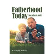 Fatherhood Today by Mujera, Everlyne, 9781973663423