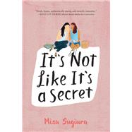 It's Not Like It's a Secret by Sugiura, Misa, 9780062473424