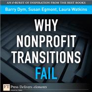 Why Nonprofit Transitions Fail by Dym, Barry; Egmont, Susan; Watkins, Laura, 9780132763424