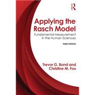 Applying the Rasch Model: Fundamental Measurement in the Human Sciences, Third Edition by Bond; Trevor G., 9780415833424