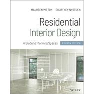 Residential Interior Design A Guide to Planning Spaces by Mitton, Maureen; Nystuen, Courtney, 9781119653424