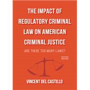 The Impact of Regulatory Criminal Law on American Criminal Justice by Del Castillo, Vincent, 9781531013424
