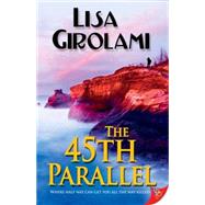 The 45th Parallel by Girolami, Lisa, 9781626393424