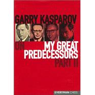 Garry Kasparov on My Great Predecessors: A Modern History of the Development of Chess in Three Volums : From Euwe to Tal - part 2 of volume 2 only by Kasparov, Garry, 9781857443424
