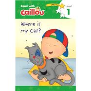 Caillou, Where Is My Cat? : Read With Caillou, Level 1 by Moeller, Rebecca; Svigny, Eric, 9782897183424