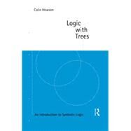 Logic with Trees: An Introduction to Symbolic Logic by Howson; Colin, 9780415133425