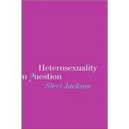 Heterosexuality in Question by Stevi Jackson, 9780761953425