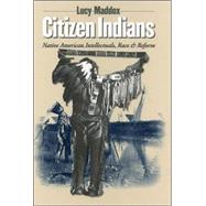Citizen Indians by Maddox, Lucy, 9780801473425
