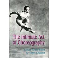 The Intimate Act of Choreography by Blom, Lynne Anne; Chaplin, L. Tarin, 9780822953425