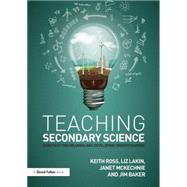 Teaching Secondary Science: Constructing Meaning and Developing Understanding by Ross; Keith, 9781138833425