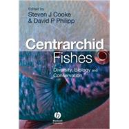 Centrarchid Fishes Diversity, Biology and Conservation by Cooke, Steven; Philipp, David P., 9781405133425