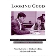 Looking Good : A Curriculum on Physical Appearance and Personal Presentation for Adolescents and Young Adults with Visual Impairments by Corn, Anne L.; Bina, Michael J.; Sacks, Sharon Zell, 9781416403425