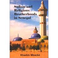 Sufism And Religious Brotherhoods In Senegal by Mbacke, Khadim; Ross, Eric; Hunwick, John O., 9781558763425