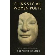 Classical Women Poets by Balmer, Josephine, 9781852243425