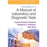 Fischbach's A Manual of Laboratory and Diagnostic Tests by Fischbach, Frances Talaska; Fischbach, Margaret; Stout, Kate, 9781975173425