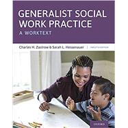 Generalist Social Work Practice A Worktext by Zastrow, Charles H.; Hessenauer, Sarah L., 9780190093426