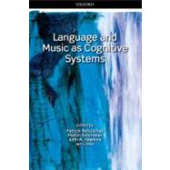 Language and Music as Cognitive Systems by Rebuschat, Patrick; Rohmeier, Martin; Hawkins, John A.; Cross, Ian, 9780199553426