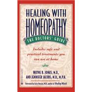 Healing with Homeopathy The Doctors' Guide by Jonas, Wayne B.; Jacobs, Jennifer, 9780446673426
