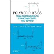 Polymer Physics From Suspensions to Nanocomposites and Beyond by Utracki, Leszek A.; Jamieson, Alexander M., 9780470193426