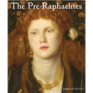 The Pre-raphaelites by Petiot, Aurlie, 9780789213426