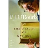 On The Wealth of Nations Books That Changed the World by O'Rourke, P.  J., 9780802143426