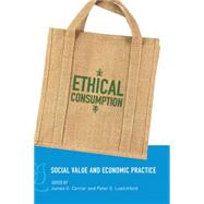 Ethical Consumption by Carrier, James G.; Luetchford, Peter G., 9780857453426