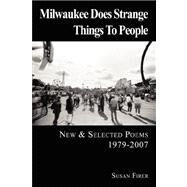 Milwaukee Does Strange Things to People by Firer, Susan, 9780979393426