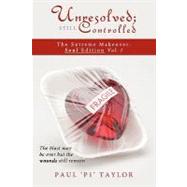 Unresolved; Still Controlled : The Extreme Makeover: Soul Edition by Taylor, Paul, 9781449093426