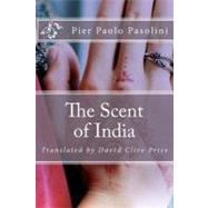 The Scent of India by Pasolini, Pier Paolo; Price, David Clive, 9781477643426
