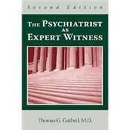 The Psychiatrist As Expert Witness by Gutheil, Thomas G., 9781585623426