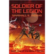 Soldier of the Legion by Thomas, Marshall S., 9781601453426