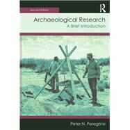 Archaeological Research: A Brief Introduction by Peregrine; Peter, 9781629583426