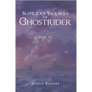Suspicious Inquiries of Ghostrider 3 by Brunet, Glenn, 9781984523426