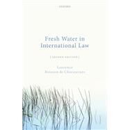 Fresh Water in International Law by Boisson de Chazournes, Laurence, 9780198863427