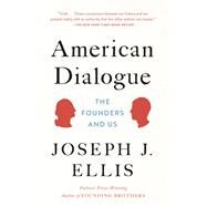 American Dialogue The Founders and Us by ELLIS, JOSEPH J., 9780385353427