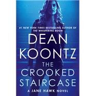The Crooked Staircase by KOONTZ, DEAN, 9780525483427