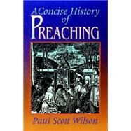 A Concise History of Preaching by Wilson, Paul Scott, 9780687093427