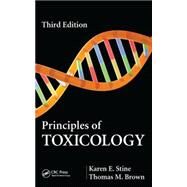 Principles of Toxicology, Third Edition by Stine; Karen E., 9781466503427