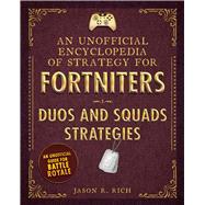 An Unofficial Encyclopedia of Strategy for Fortniters by Rich, Jason R., 9781510743427