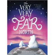 The Very, Very Far North by Bar-El, Dan; Pousette, Kelly, 9781534433427